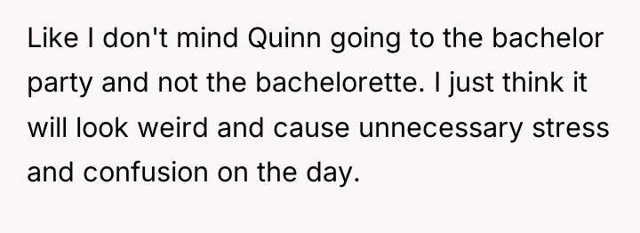 Like I don't mind Quinn going to the bachelor party...