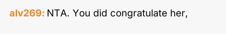 alv269 NTA. You did congratulate her,