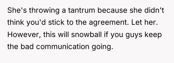 She's throwing a tantrum because she didn't think you'd stick...