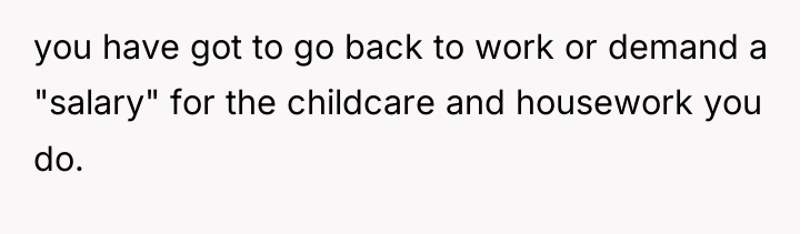 you have got to go back to work or demand...