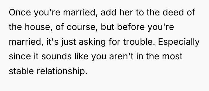 Once you're married, add her to the deed of the...
