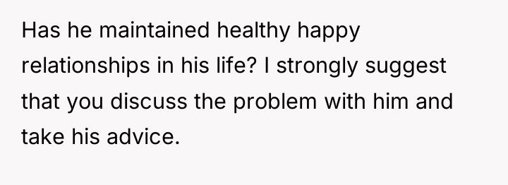 Has he maintained healthy happy relationships in his life? I...