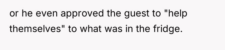 or he even approved the guest to "help themselves" to...