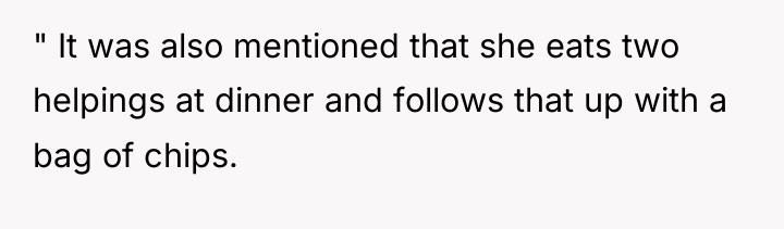 " It was also mentioned that she eats two helpings...