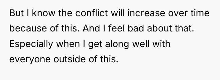 But I know the conflict will increase over time because...