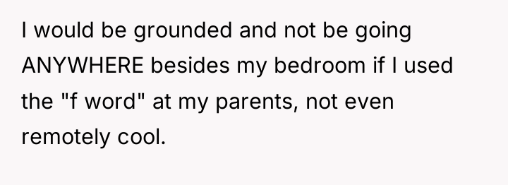 I would be grounded and not be going ANYWHERE besides...