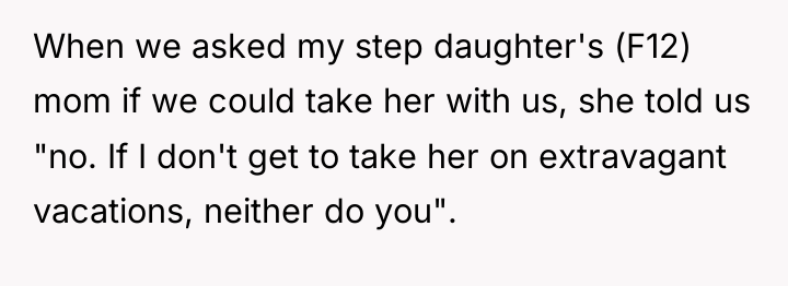 When we asked my step daughter's (F12) mom if we...