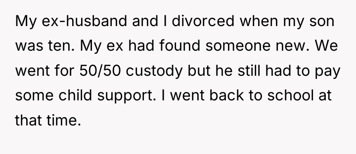 My ex-husband and I divorced when my son was ten....