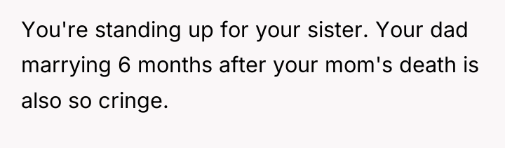 You're standing up for your sister. Your dad marrying 6...