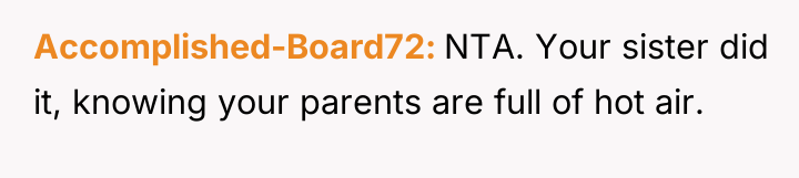Accomplished-Board72 NTA. Your sister did it, knowing your parents are...