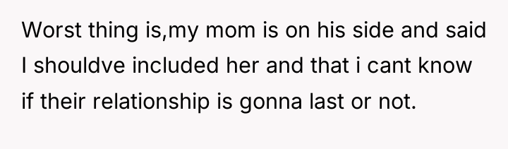 Worst thing is,my mom is on his side and said...