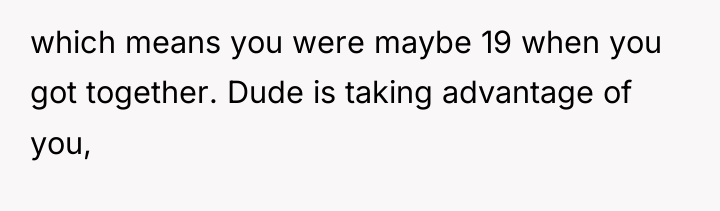 which means you were maybe 19 when you got together....