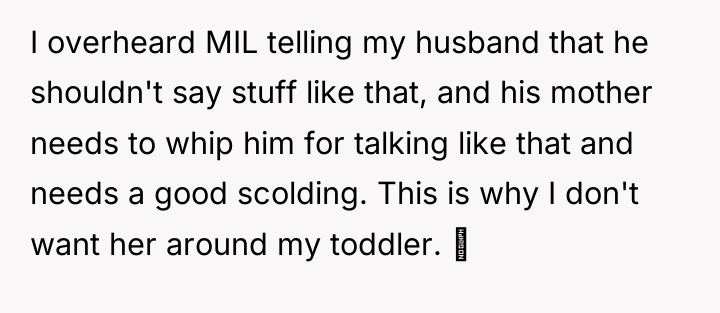 I overheard MIL telling my husband that he shouldn't say...