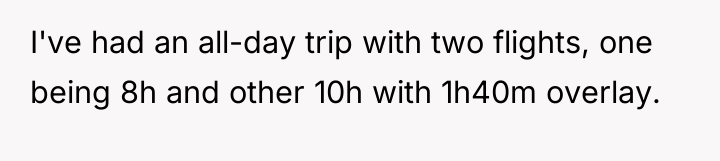I've had an all-day trip with two flights, one being...