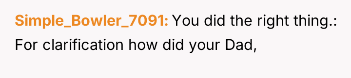 Simple_Bowler_7091 You did the right thing.: For clarification how did...