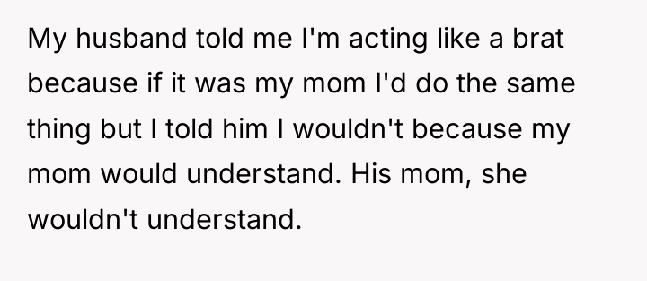 My husband told me I'm acting like a brat because...
