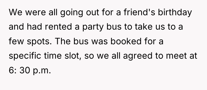 We were all going out for a friend's birthday and...