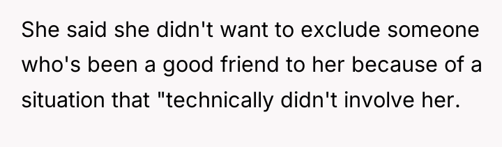 She said she didn't want to exclude someone who's been...
