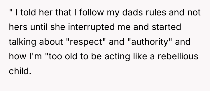 " I told her that I follow my dads rules...