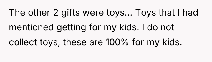 The other 2 gifts were toys... Toys that I had...