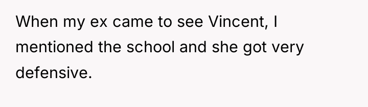 When my ex came to see Vincent, I mentioned the...