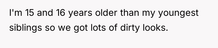 I'm 15 and 16 years older than my youngest siblings...