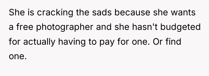 She is cracking the sads because she wants a free...