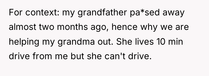 For context: my grandfather pa*sed away almost two months ago,...