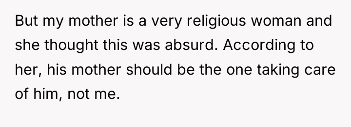 But my mother is a very religious woman and she...