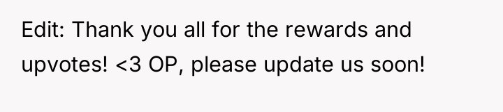 Edit: Thank you all for the rewards and upvotes!