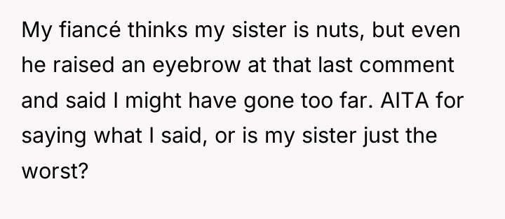 My fiancé thinks my sister is nuts, but even he...