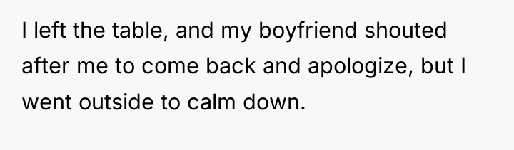 I left the table, and my boyfriend shouted after me...