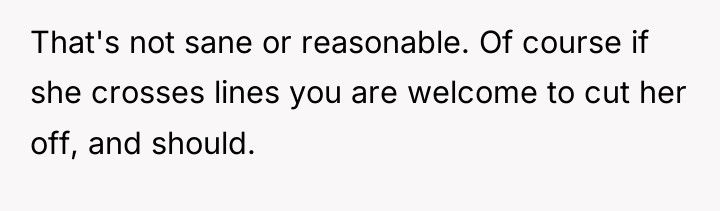 That's not sane or reasonable. Of course if she crosses...