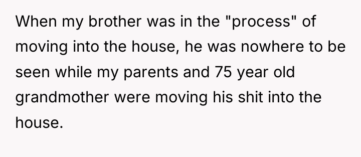When my brother was in the "process" of moving into...