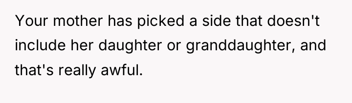 Your mother has picked a side that doesn't include her...