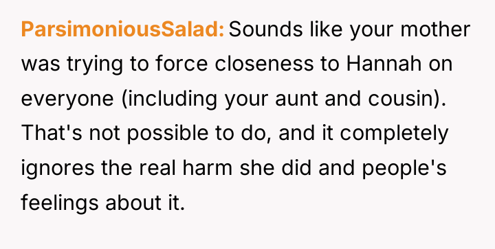 ParsimoniousSalad Sounds like your mother was trying to force closeness...