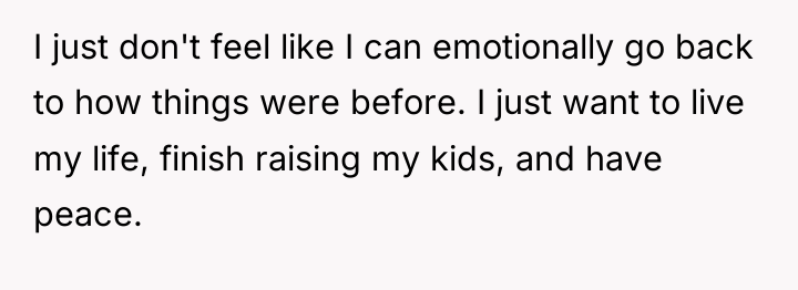 I just don't feel like I can emotionally go back...