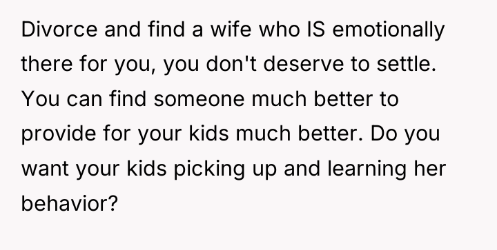 Divorce and find a wife who IS emotionally there for...