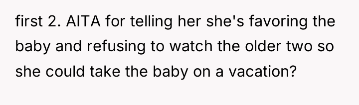 first 2. AITA for telling her she's favoring the baby...