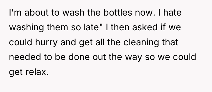 I'm about to wash the bottles now. I hate washing...
