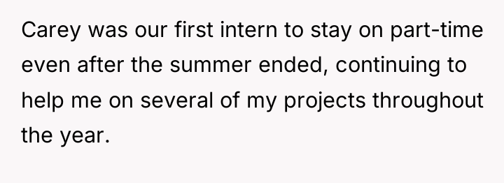 Carey was our first intern to stay on part-time even...