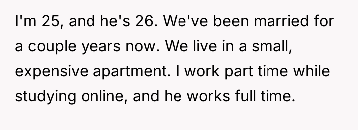 I'm 25, and he's 26. We've been married for a...