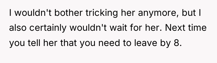 I wouldn't bother tricking her anymore, but I also certainly...