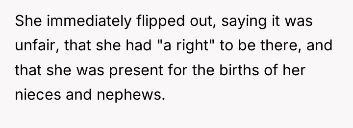 She immediately flipped out, saying it was unfair, that she...
