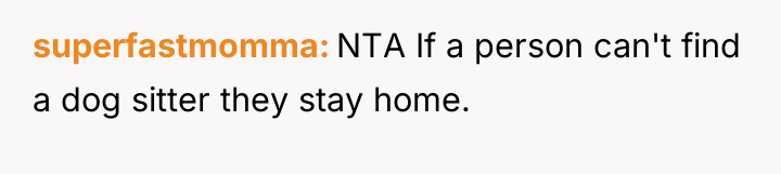superfastmomma NTA If a person can't find a dog sitter...