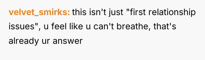 velvet_smirks this isn't just "first relationship issues", u feel like...