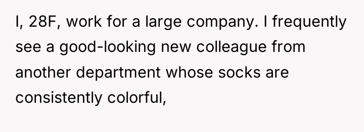 I, 28F, work for a large company. I frequently see...