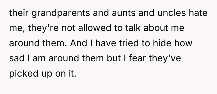 their grandparents and aunts and uncles hate me, they're not...