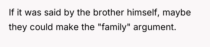 If it was said by the brother himself, maybe they...
