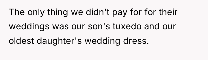 The only thing we didn't pay for for their weddings...